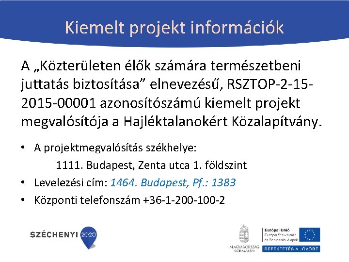 Kiemelt projekt információk A „Közterületen élők számára természetbeni juttatás biztosítása” elnevezésű, RSZTOP-2 -152015 -00001 Kiemelt projekt információk A „Közterületen élők számára természetbeni juttatás biztosítása” elnevezésű, RSZTOP-2 -152015 -00001