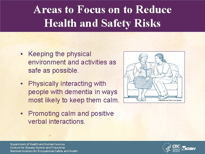 Areas to Focus on to Reduce Health and Safety Risks • Keeping the physical