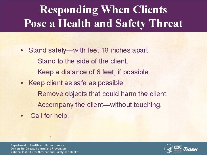 Responding When Clients Pose a Health and Safety Threat • Stand safely—with feet 18