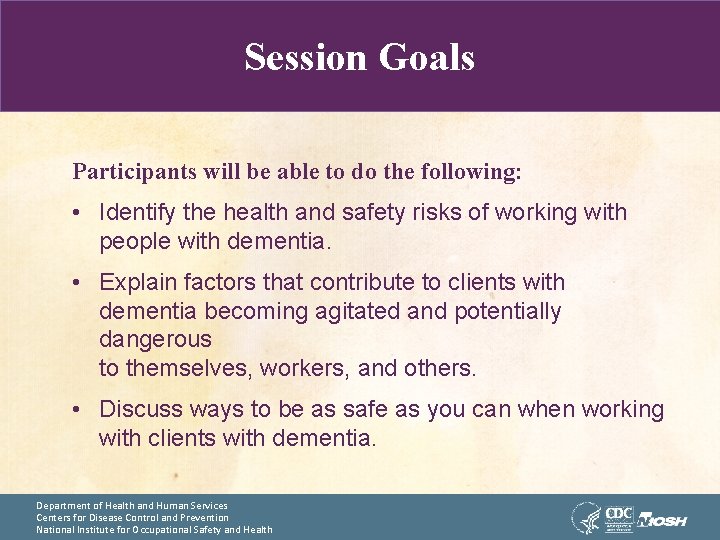 Session Goals Participants will be able to do the following: • Identify the health