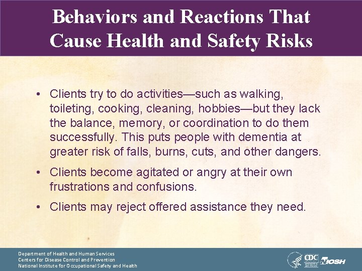 Behaviors and Reactions That Cause Health and Safety Risks • Clients try to do