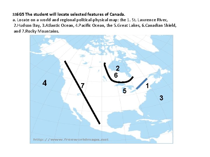 SS 6 G 5 The student will locate selected features of Canada. a. Locate