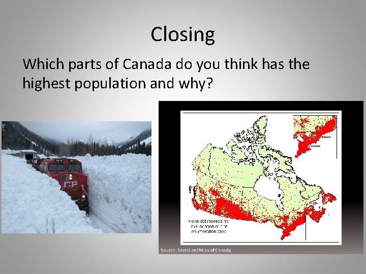 Closing Which parts of Canada do you think has the highest population and why?