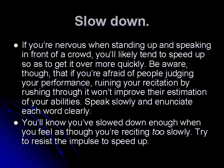 Slow down. l l If you’re nervous when standing up and speaking in front