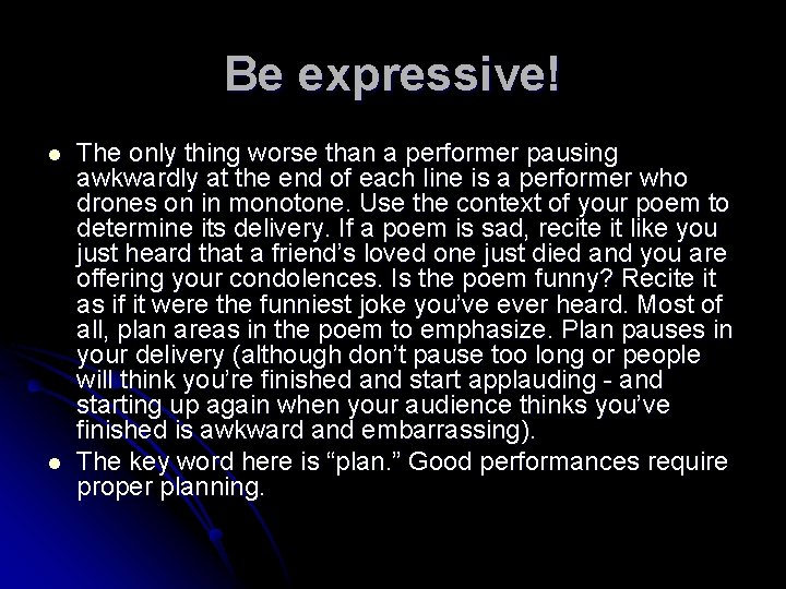 Be expressive! l l The only thing worse than a performer pausing awkwardly at