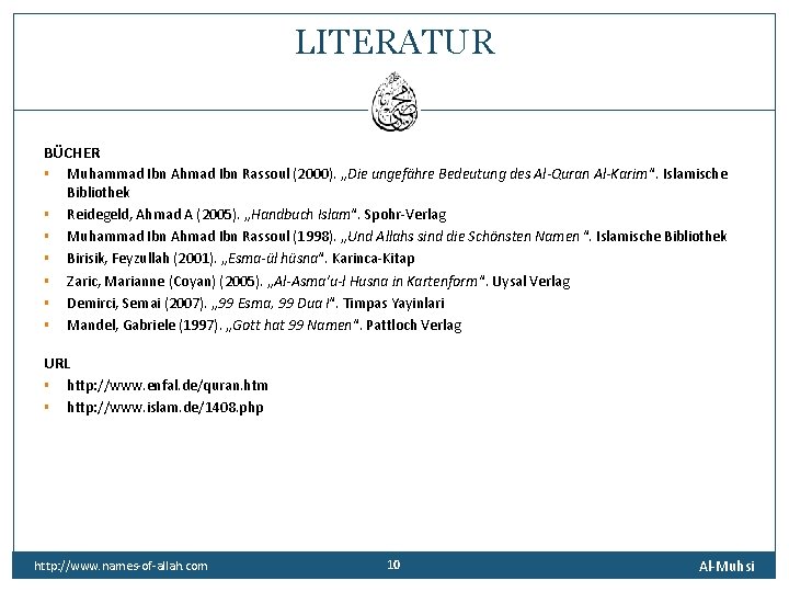 LITERATUR BÜCHER § § § § Muhammad Ibn Ahmad Ibn Rassoul (2000). „Die ungefähre