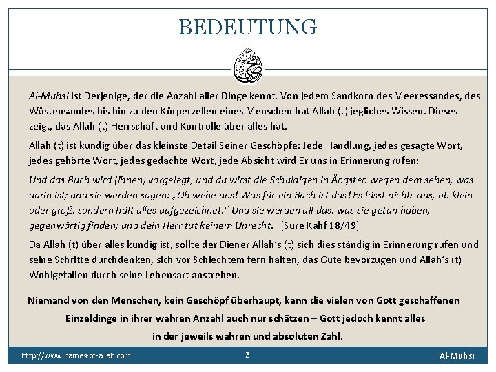 BEDEUTUNG Al-Muhsi ist Derjenige, der die Anzahl aller Dinge kennt. Von jedem Sandkorn des