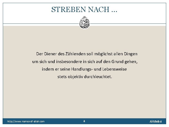 STREBEN NACH … Der Diener des Zählenden soll möglichst allen Dingen um sich und