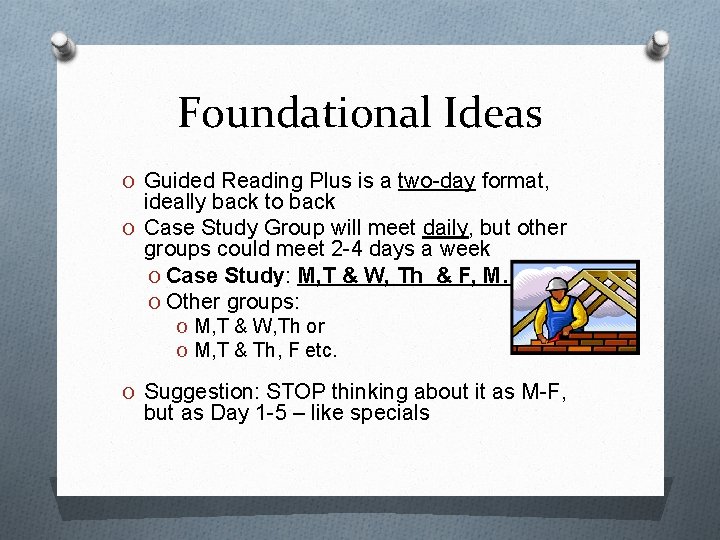 Foundational Ideas O Guided Reading Plus is a two-day format, ideally back to back