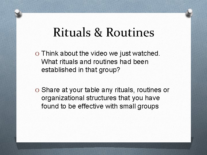 Rituals & Routines O Think about the video we just watched. What rituals and