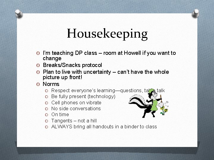 Housekeeping O I’m teaching DP class – room at Howell if you want to