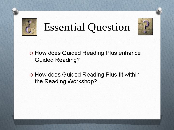 Essential Question O How does Guided Reading Plus enhance Guided Reading? O How does