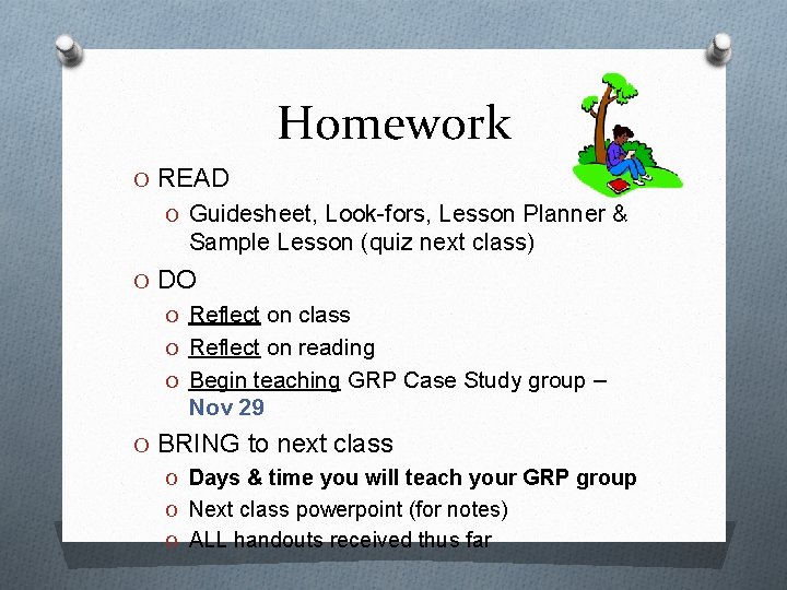 Homework O READ O Guidesheet, Look-fors, Lesson Planner & Sample Lesson (quiz next class)