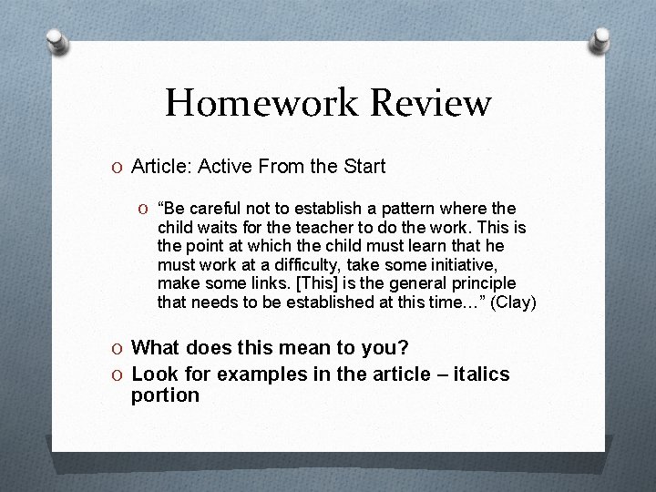 Homework Review O Article: Active From the Start O “Be careful not to establish