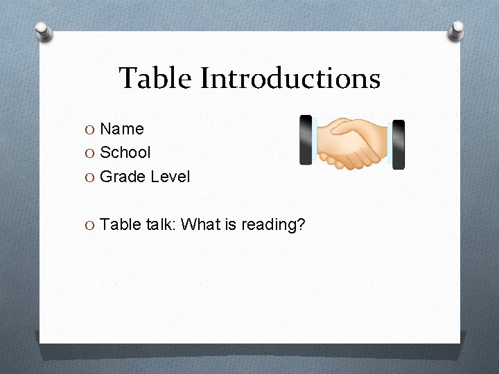 Table Introductions O Name O School O Grade Level O Table talk: What is