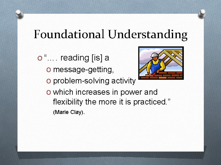 Foundational Understanding O “…. reading [is] a O message-getting, O problem-solving activity O which