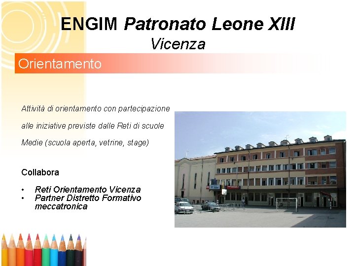 ENGIM Patronato Leone XIII Vicenza Orientamento Attività di orientamento con partecipazione alle iniziative previste