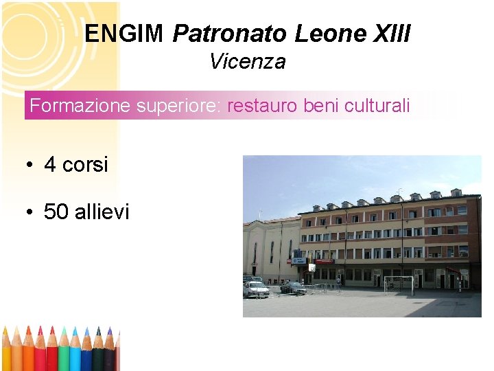 ENGIM Patronato Leone XIII Vicenza Formazione superiore: restauro beni culturali • 4 corsi •