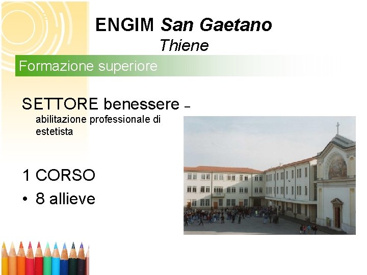 ENGIM San Gaetano Thiene Formazione superiore SETTORE benessere – abilitazione professionale di estetista 1