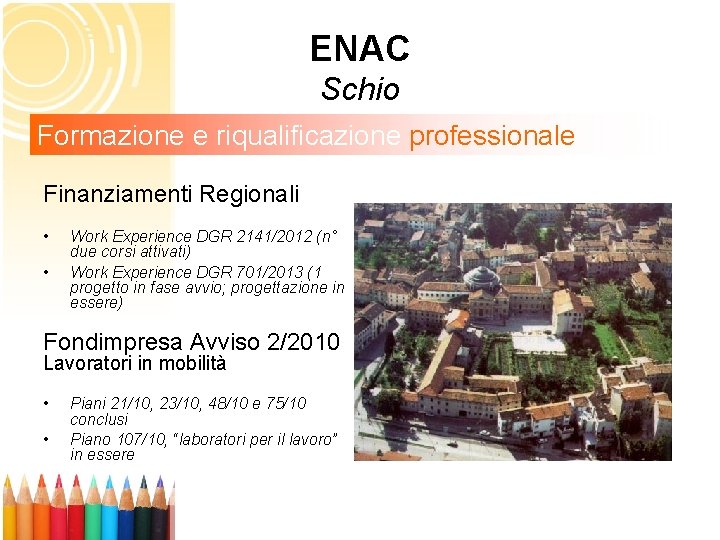 ENAC Schio Formazione e riqualificazione professionale Finanziamenti Regionali • • Work Experience DGR 2141/2012