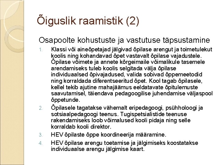 Õiguslik raamistik (2) Osapoolte kohustuste ja vastutuse täpsustamine 1. 2. 3. 4. Klassi või