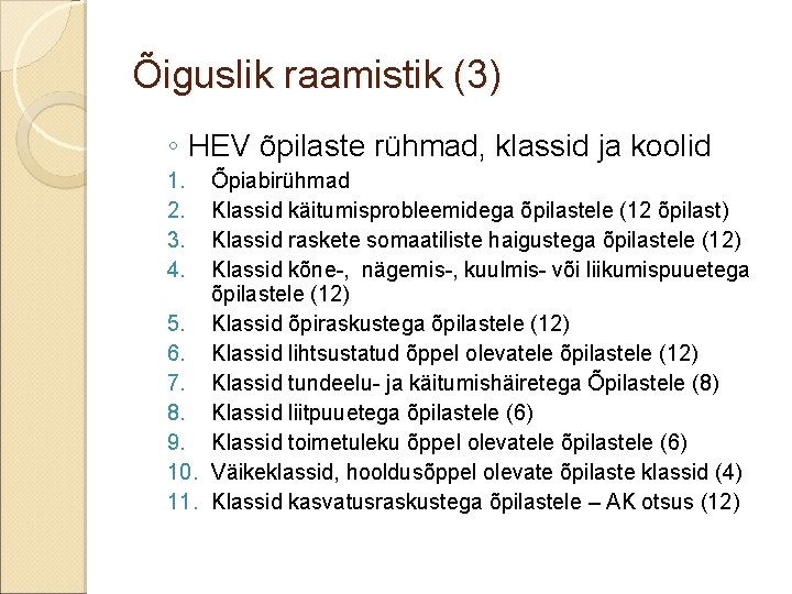 Õiguslik raamistik (3) ◦ HEV õpilaste rühmad, klassid ja koolid 1. 2. 3. 4.