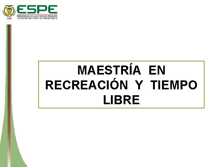 MAESTRÍA EN RECREACIÓN Y TIEMPO LIBRE 