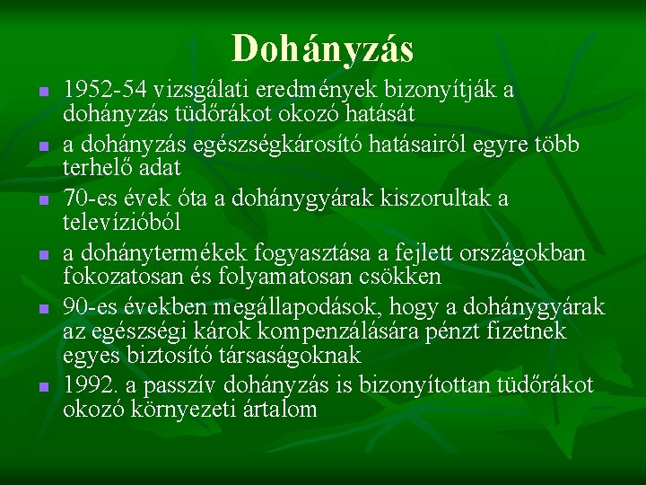 Dohányzás n n n 1952 -54 vizsgálati eredmények bizonyítják a dohányzás tüdőrákot okozó hatását