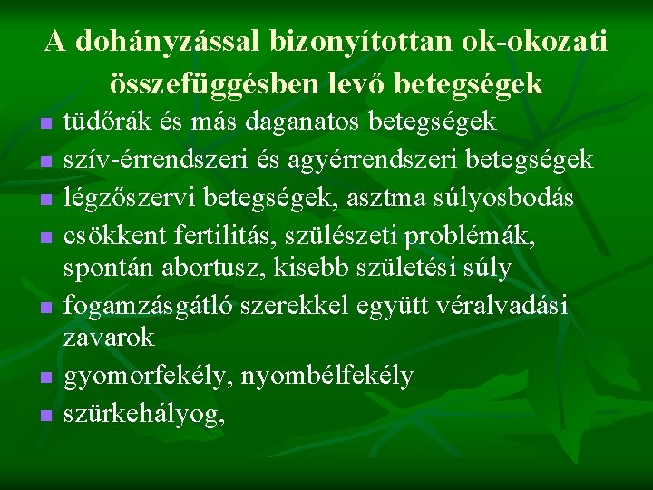 A dohányzással bizonyítottan ok-okozati összefüggésben levő betegségek n n n n tüdőrák és más