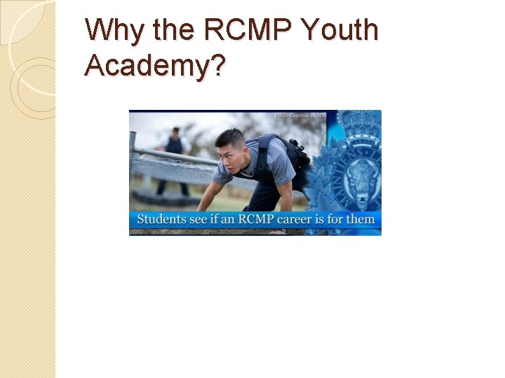 Why the RCMP Youth Academy? 