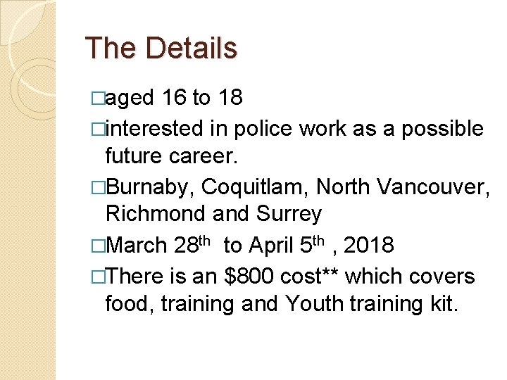 The Details �aged 16 to 18 �interested in police work as a possible future