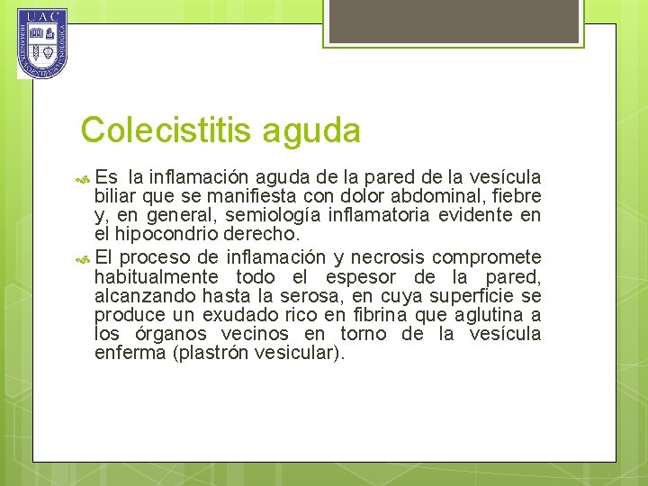 Colecistitis aguda Es la inflamación aguda de la pared de la vesícula biliar que