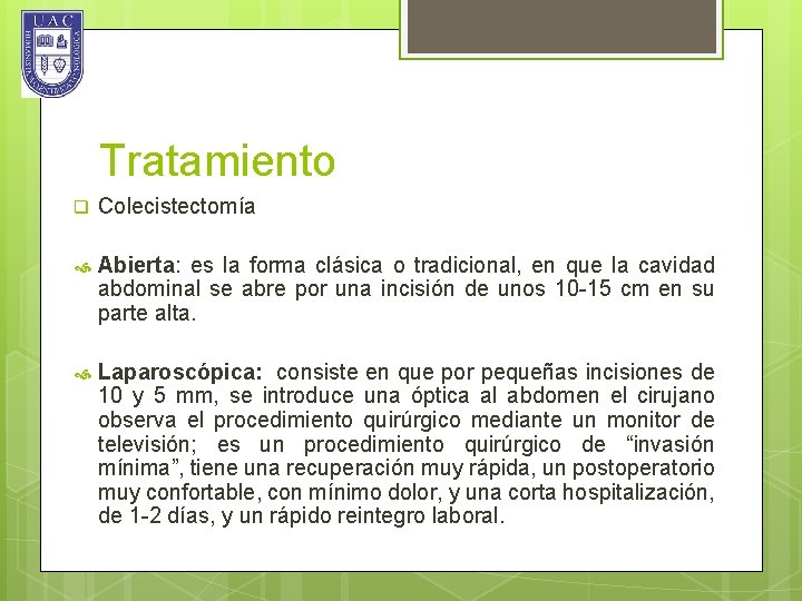 Tratamiento q Colecistectomía Abierta: es la forma clásica o tradicional, en que la cavidad