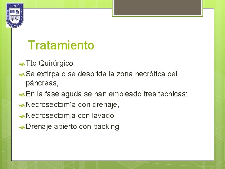 Tratamiento Tto Quirúrgico: Se extirpa o se desbrida la zona necrótica del páncreas, En