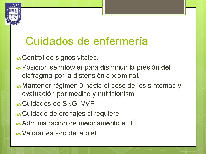 Cuidados de enfermería Control de signos vitales. Posición semifowler para disminuir la presión del