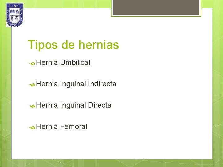 Tipos de hernias Hernia Umbilical Hernia Inguinal Indirecta Hernia Inguinal Directa Hernia Femoral 