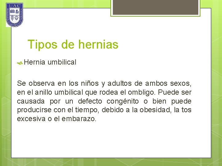 Tipos de hernias Hernia umbilical Se observa en los niños y adultos de ambos