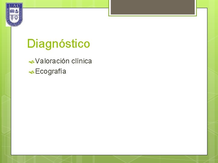 Diagnóstico Valoración clínica Ecografía 