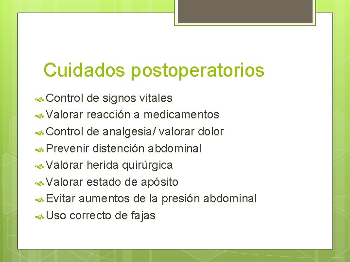 Cuidados postoperatorios Control de signos vitales Valorar reacción a medicamentos Control de analgesia/ valorar