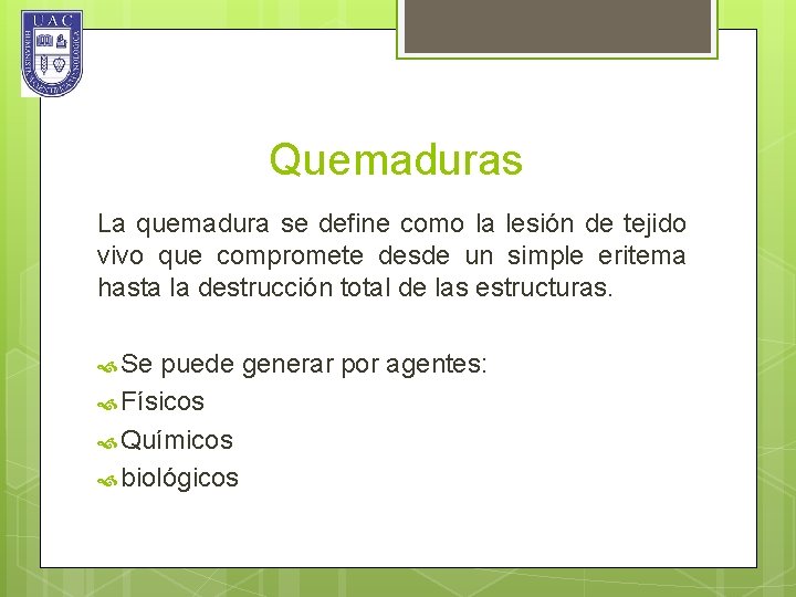 Quemaduras La quemadura se define como la lesión de tejido vivo que compromete desde