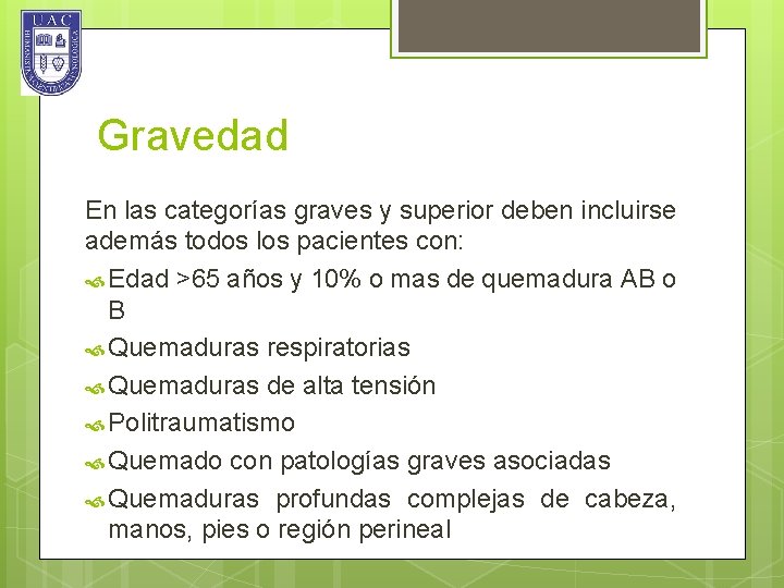 Gravedad En las categorías graves y superior deben incluirse además todos los pacientes con: