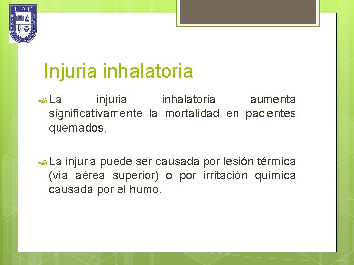 Injuria inhalatoria La injuria inhalatoria aumenta significativamente la mortalidad en pacientes quemados. La injuria