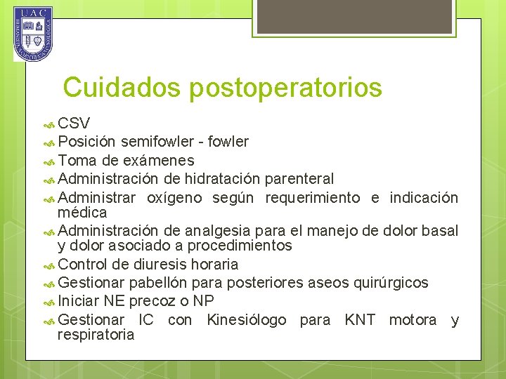 Cuidados postoperatorios CSV Posición semifowler - fowler Toma de exámenes Administración de hidratación parenteral