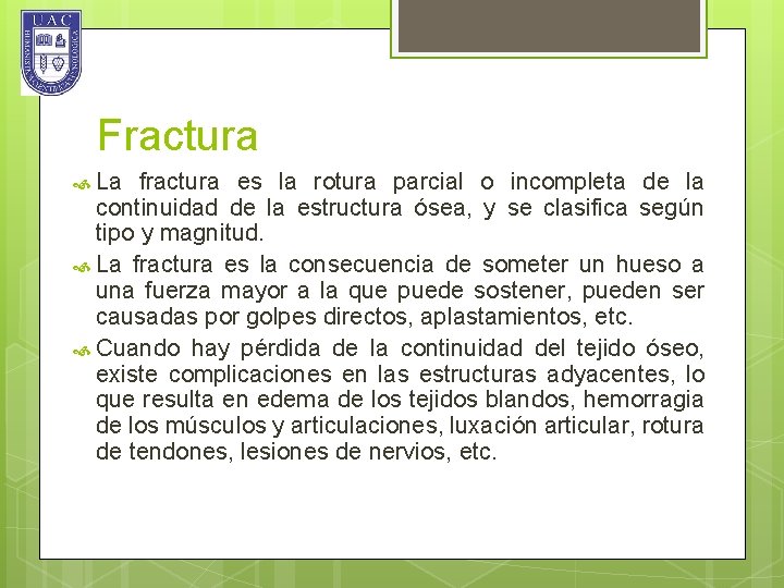 Fractura La fractura es la rotura parcial o incompleta de la continuidad de la