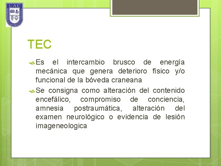 TEC Es el intercambio brusco de energía mecánica que genera deterioro físico y/o funcional