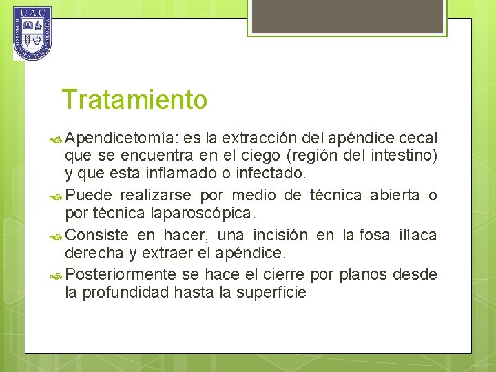 Tratamiento Apendicetomía: es la extracción del apéndice cecal que se encuentra en el ciego