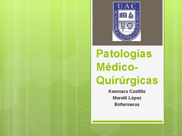 Patologías Médico. Quirúrgicas Keomara Castillo Morelli López Enfermeras 