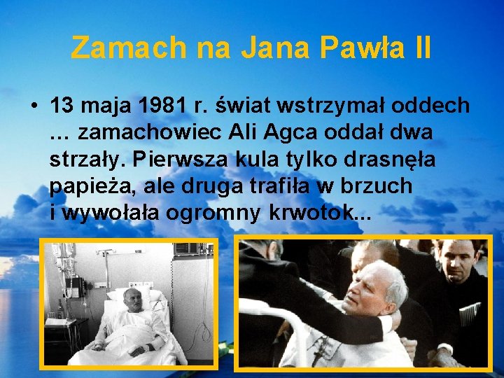 Zamach na Jana Pawła II • 13 maja 1981 r. świat wstrzymał oddech …