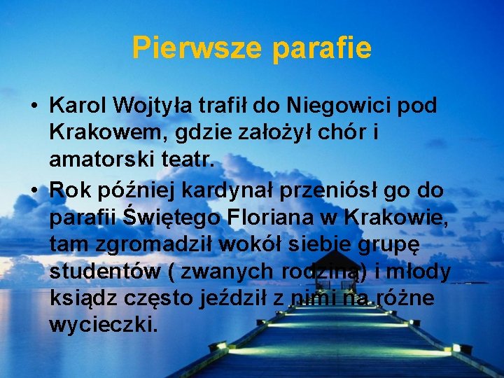 Pierwsze parafie • Karol Wojtyła trafił do Niegowici pod Krakowem, gdzie założył chór i