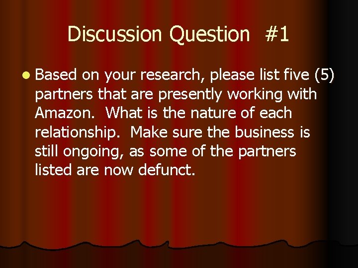 Discussion Question #1 l Based on your research, please list five (5) partners that